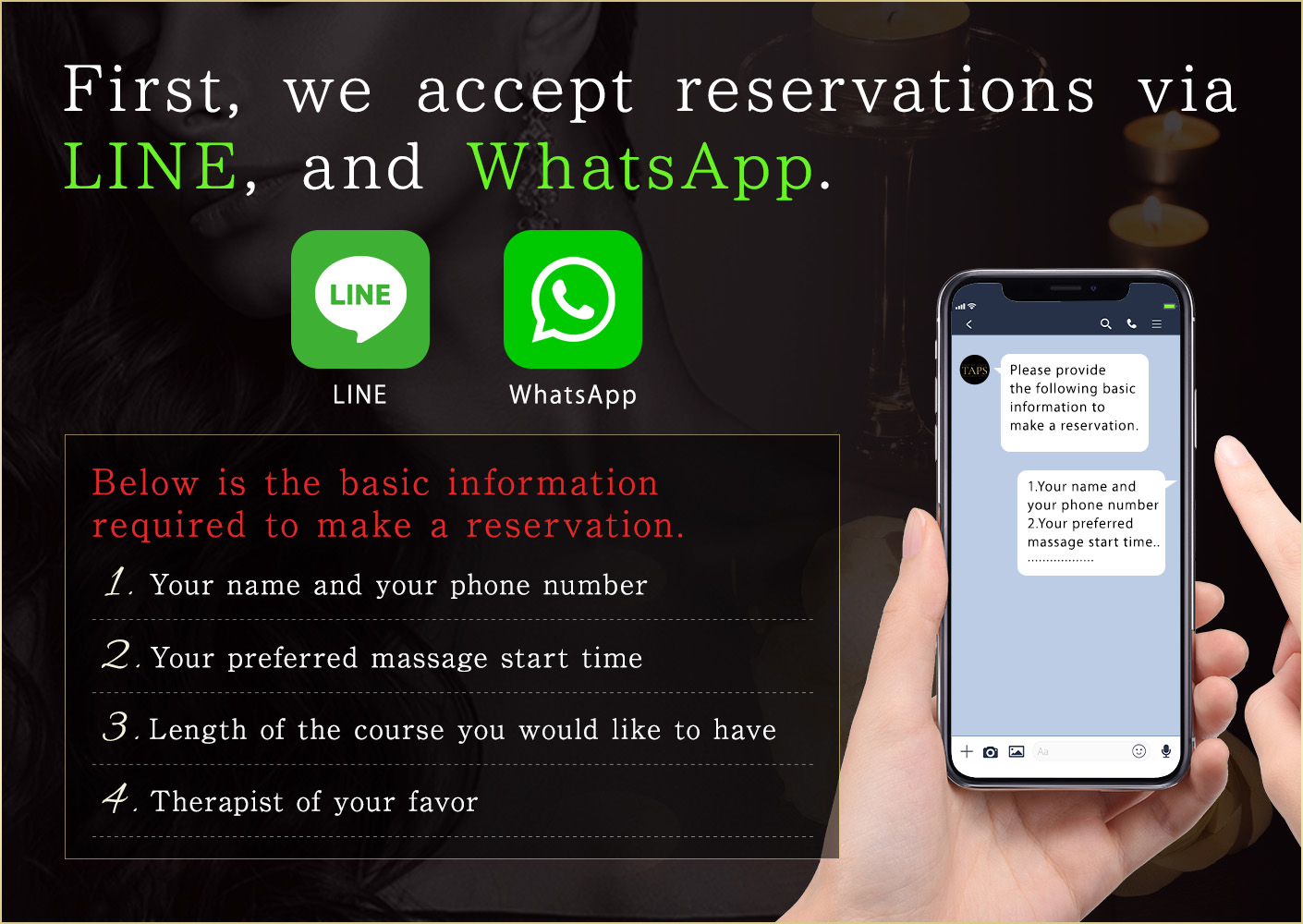 First, we accept reservations via LINE, Wechat, and WhatsApp.